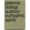 Platonis Dialogi Quatuor Euthyphro Apolo door Plato Plato
