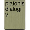 Platonis Dialogi V door Plato Plato