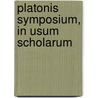 Platonis Symposium, In Usum Scholarum by Plato Plato