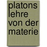 Platons Lehre Von Der Materie by Johann Alexander Kilb