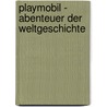 Playmobil - Abenteuer der Weltgeschichte door Richard Unglik