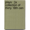 Plays : [A Collection Of Thirty 18th Cen door Frederick Reynolds