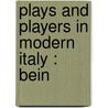 Plays And Players In Modern Italy : Bein door Onbekend