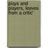 Plays And Players, Leaves From A Critic'