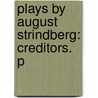 Plays By August Strindberg: Creditors. P by Johan August Strindberg