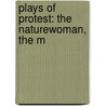 Plays Of Protest: The Naturewoman, The M door Upton Sinclair