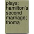 Plays: Hamilton's Second Marriage; Thoma