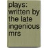 Plays: Written By The Late Ingenious Mrs