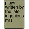 Plays: Written By The Late Ingenious Mrs by Aphrah Behn