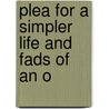 Plea For A Simpler Life And Fads Of An O door Onbekend