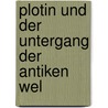 Plotin Und Der Untergang Der Antiken Wel door Arthur Drews