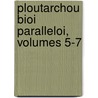 Ploutarchou Bioi Paralleloi, Volumes 5-7 door John Plutarch