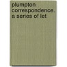 Plumpton Correspondence. A Series Of Let door Onbekend