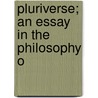 Pluriverse; An Essay In The Philosophy O door Benjamin Paul Blood