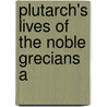 Plutarch's Lives Of The Noble Grecians A door Thomas North