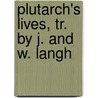 Plutarch's Lives, Tr. By J. And W. Langh door Andr Plutarchus