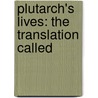 Plutarch's Lives: The Translation Called by John Plutarch