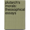 Plutarch's Morals: Theosophical Essays door Onbekend