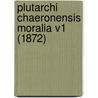 Plutarchi Chaeronensis Moralia V1 (1872) door Plutarch