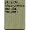 Plutarchi Chaeronensis Moralia, Volume 4 door John Plutarch