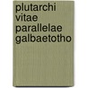 Plutarchi Vitae Parallelae Galbaetotho door K. Ziegler