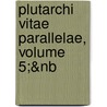 Plutarchi Vitae Parallelae, Volume 5;&Nb door Andr Plutarchus