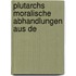 Plutarchs Moralische Abhandlungen Aus De