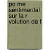 Po Me Sentimental Sur La R Volution De F by See Notes Multiple Contributors