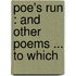 Poe's Run : And Other Poems ... To Which