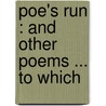 Poe's Run : And Other Poems ... To Which door M'Cready Sykes