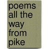 Poems All The Way From Pike door Onbekend