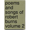 Poems And Songs Of Robert Burns Volume 2 by Robert Burns