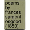 Poems By Frances Sargent Osgood (1850) door Onbekend