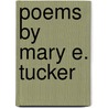 Poems By Mary E. Tucker door Onbekend