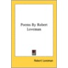 Poems By Robert Loveman by Unknown