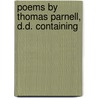 Poems By Thomas Parnell, D.D. Containing by Unknown