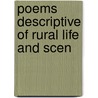 Poems Descriptive Of Rural Life And Scen by Unknown