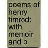Poems Of Henry Timrod: With Memoir And P door Henry Timrod