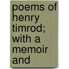 Poems Of Henry Timrod; With A Memoir And door Henry Timrod
