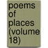 Poems Of Places (Volume 18)