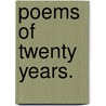 Poems Of Twenty Years. door Laura Winthrop Johnson