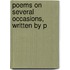 Poems On Several Occasions, Written By P