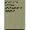 Poems On Several Occasions: To Which Is door Onbekend