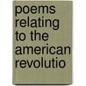 Poems Relating To The American Revolutio by Philip Morin Freneau