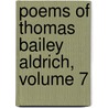 Poems of Thomas Bailey Aldrich, Volume 7 door Thomas Bailey Aldrich