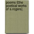Poems £The Poetical Works of S.Rogers].