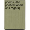 Poems £The Poetical Works of S.Rogers]. by Samuel Rogers