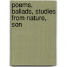 Poems, Ballads, Studies From Nature, Son by William Bell Scott