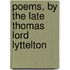 Poems, By The Late Thomas Lord Lyttelton