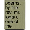 Poems, By The Rev. Mr. Logan, One Of The door John Logan